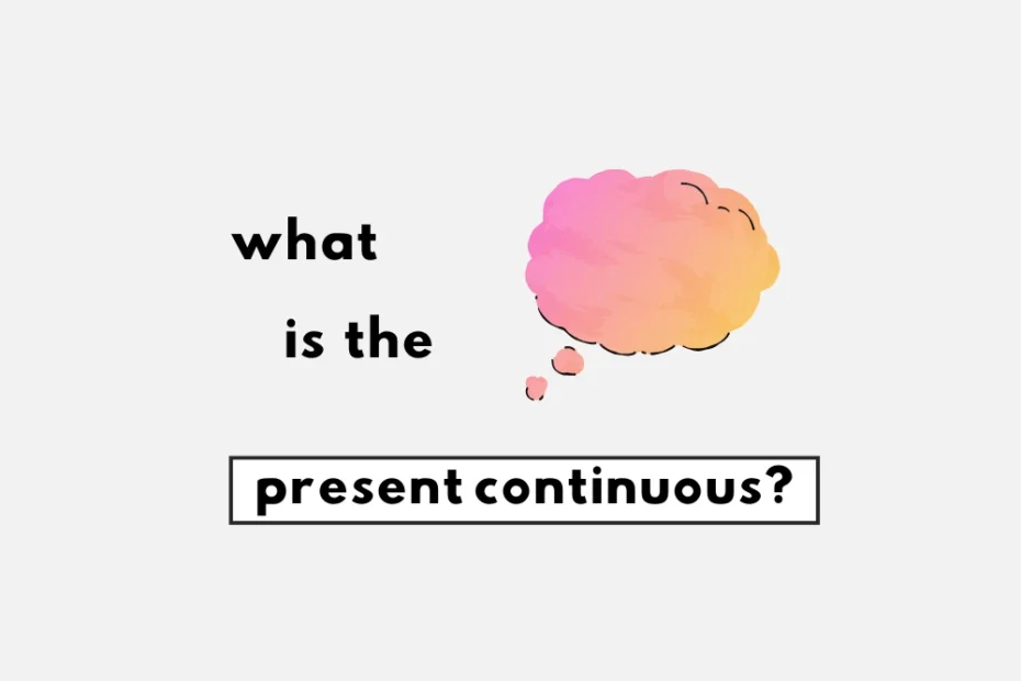 The present continuous (or progressive).