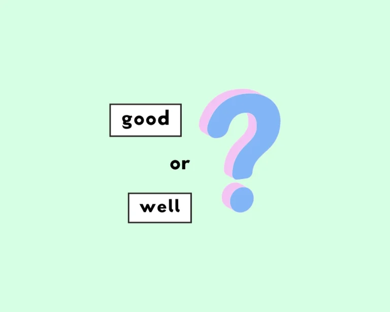 How to use 'good' vs. 'well'.