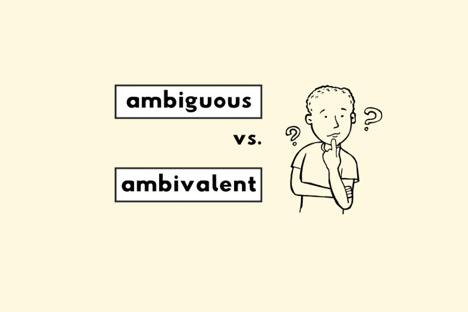 Ambiguous vs. Ambivalent